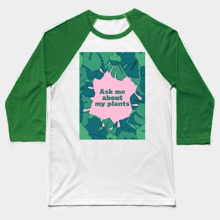 Tropical plants and the "ask me about my plants" quote (on pink background) Baseball T-Shirt